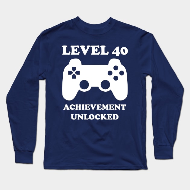 Level 40 Achievement Unlocked Gamer Next Level 40 years old birthday Long Sleeve T-Shirt by rayrayray90